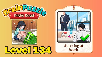 Brain puzzle tricky quest level 134 solution walkthrough ( slacking at work ) 