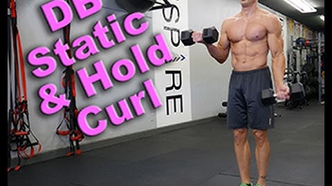 The Dumbbell Static Hold and Curl Exercise