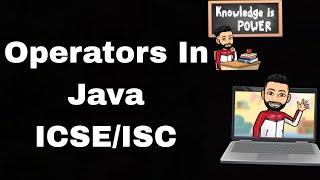 Operators In JAVA | ICSE/ISC CLASS 9&10 | JAVA FULL COURSE |LECTURE 8