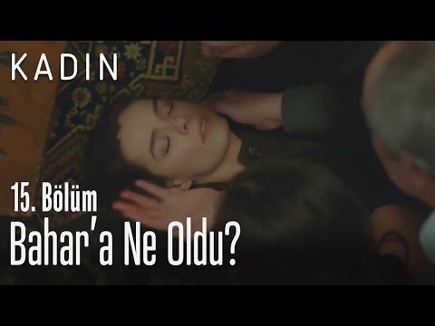 Bahar'a ne oldu? - Kadın 15. Bölüm