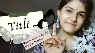 Titli | Female cover by Habiba Rahman | Chennai Express