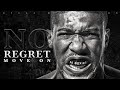 NO REGRET, MOVE ON - Powerful Motivational Video 2021 ||  It Will Change Your Life ForEver