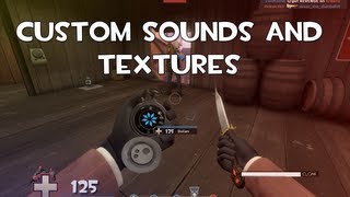 Custom sounds and textures in Team Fortress 2 Custom sounds and textures in Team Fortress 2