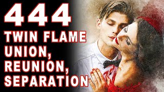 444 Angel Number Twin Flame Reunion Union Separation