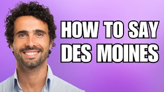 How To Pronounce Des Moines (Correctly)
