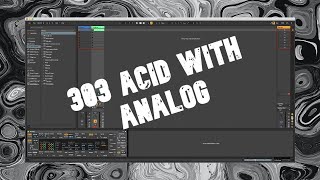 HOW TO MAKE 303 ACID EMULATION WITH ANALOG (ABLETON)