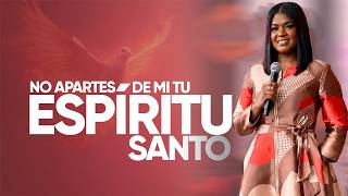 NO APARTES TU ESPÍRITU DE MI | Pastora Ingrid Bell