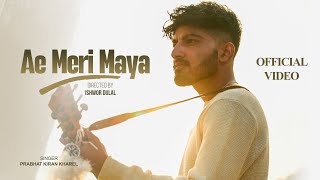Ae Meri Maya Official Music Video Prabhat Kiran Kharel