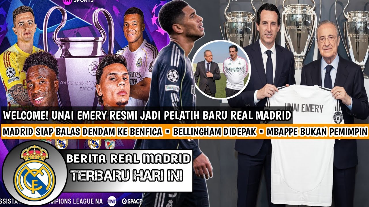 WELCOME❗Unai Emery Resmi Jadi Pelatih Baru Real Madrid✅Madrid Balas Dendam Ke Benfica🔥Jude Didepak😱