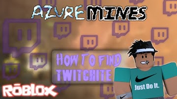 ROBLOX | Azure Mines | How to Find Twitchite!!!