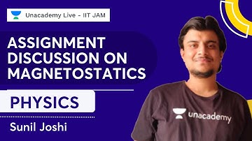 Assignment discussion on Magnetostatics | Sunil Joshi | Physics | Unacademy Live - IIT JAM