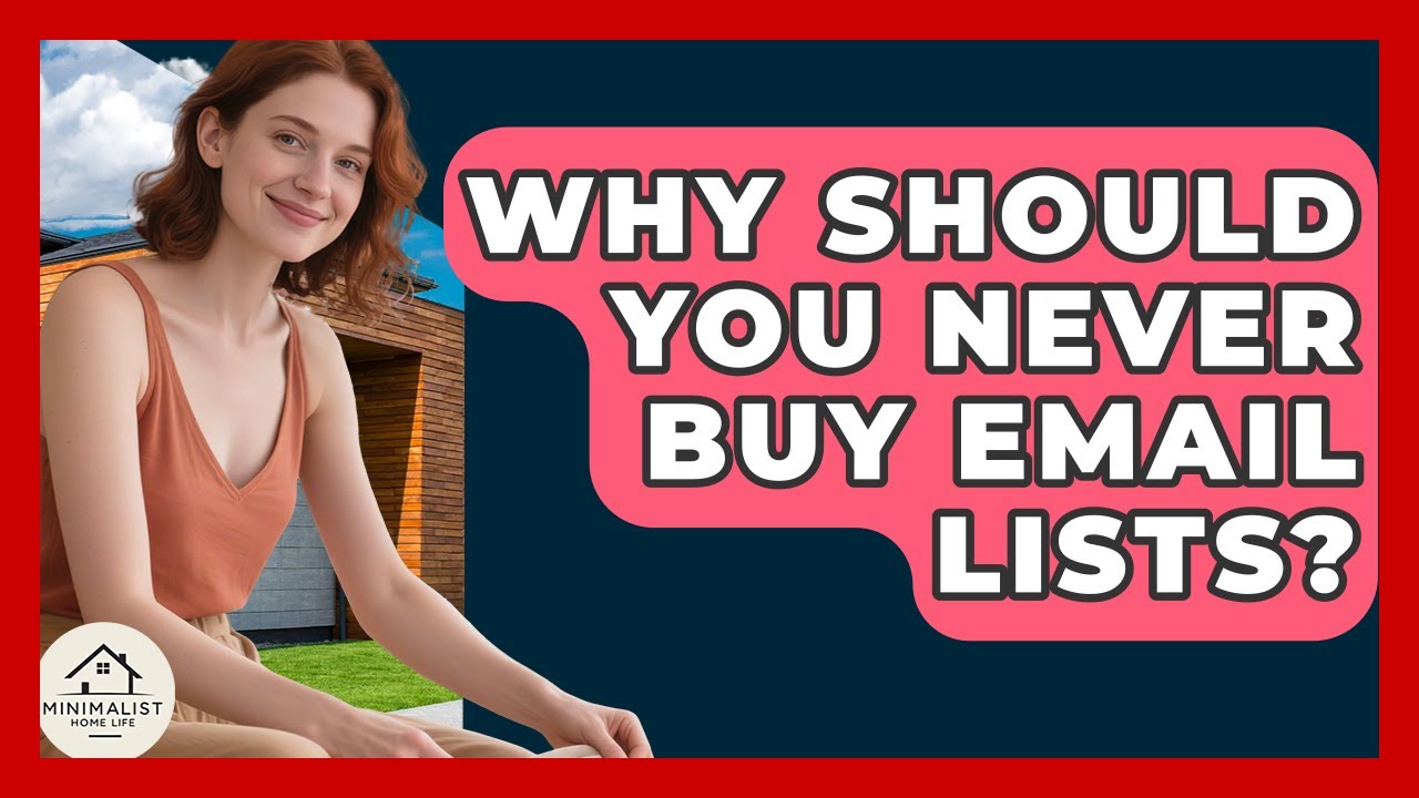 Why Should You Never Buy Email Lists? - Minimalist Home Life