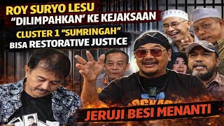 AKHIRNYA ROY SURYO PANIK 'DILIMPAHKAN' KE KEJAKSAAN , CLUSTER 1 'SUMRINGAH' BISA RESTORATIVE JUSTICE