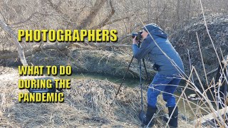 PHOTOGRAPHERS: What to do during the COVID 19 Pandemic