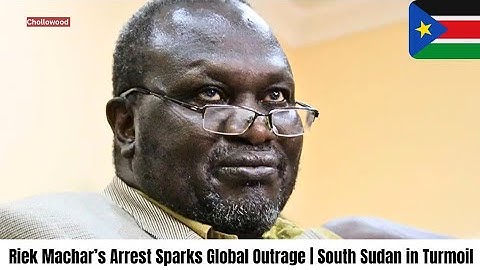 South Sudan on the Brink: Western Powers Demand Machar’s Release | Juba News Today