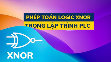 Nhập môn lập trình PLC | #15. Tìm hiểu PHÉP TOÁN LOGIC X-NOR trong PLC