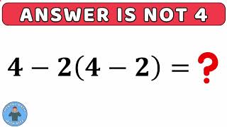 Solve 4 - 2(4 - 2)