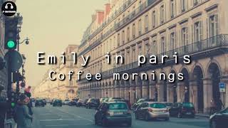 Emily In Paris Coffee Morning {Playlist}