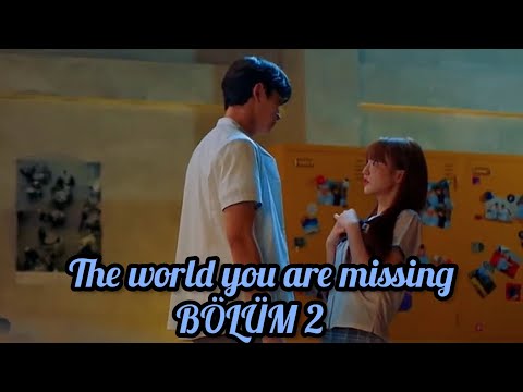 The world you are missing ~ bölüm 2[türkçe altyazılı]