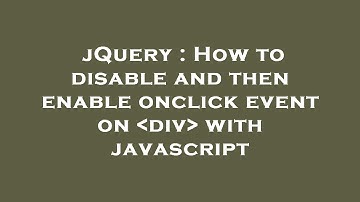 jQuery : How to disable and then enable onclick event on  div  with javascript