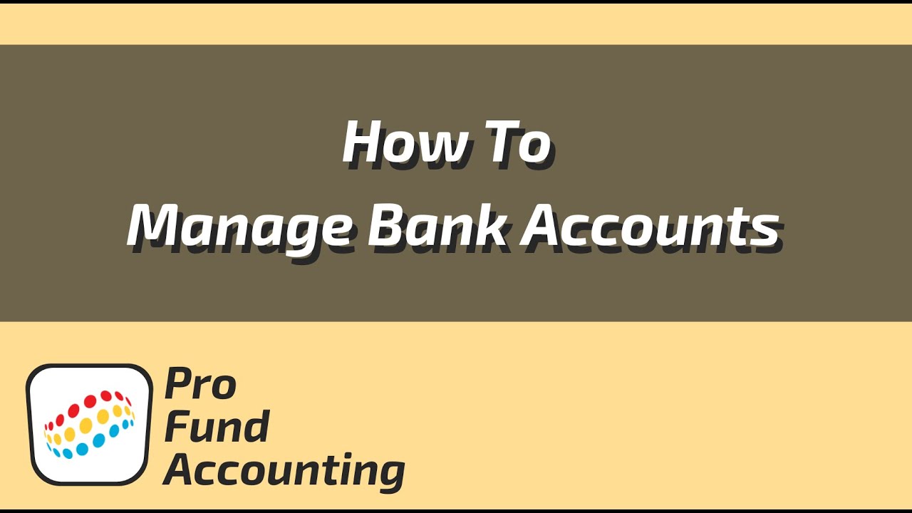 How to Manage Bank Accounts Pro Fund Accounting YouTube