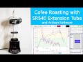 Roasting with SR540 (or SR800) Extension Tube and Artisan Software