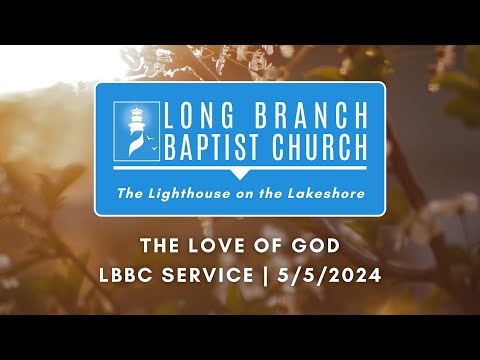 The Love of God | LBBC Service | 5/5/2024