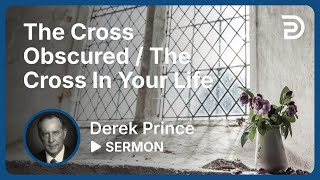 Four Aspects of the Cross, Part 2  Derek Prince