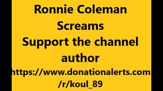 Ronnie Coleman Screams