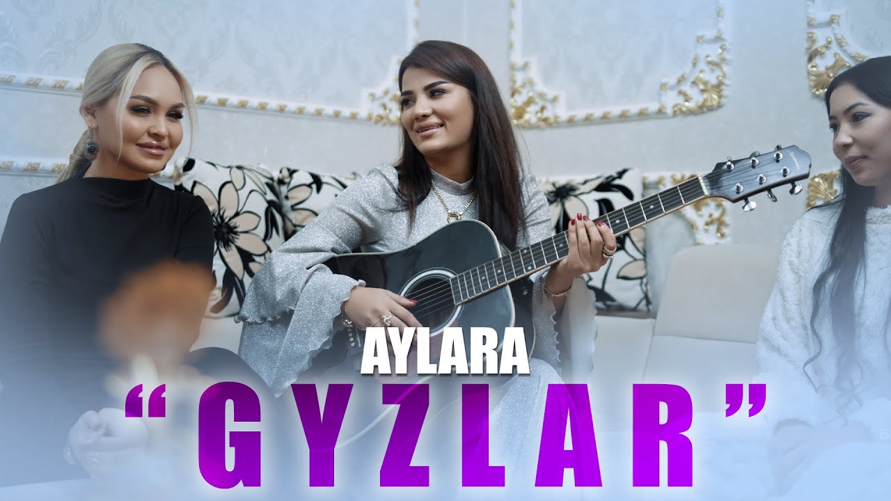 AYLARA   GYZLAR Official Video 2023