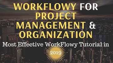 Using WorkFlowy for Project Management & Organization | (Most Effective WorkFlowy Tutorial in 2019)