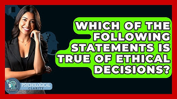 Which Of The Following Statements Is True Of Ethical Decisions? - Philosophy Beyond