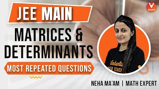 Matrices and Determinants IIT JEE | Most Repeated Questions | JEE 2021 | JEE Maths | Vedantu