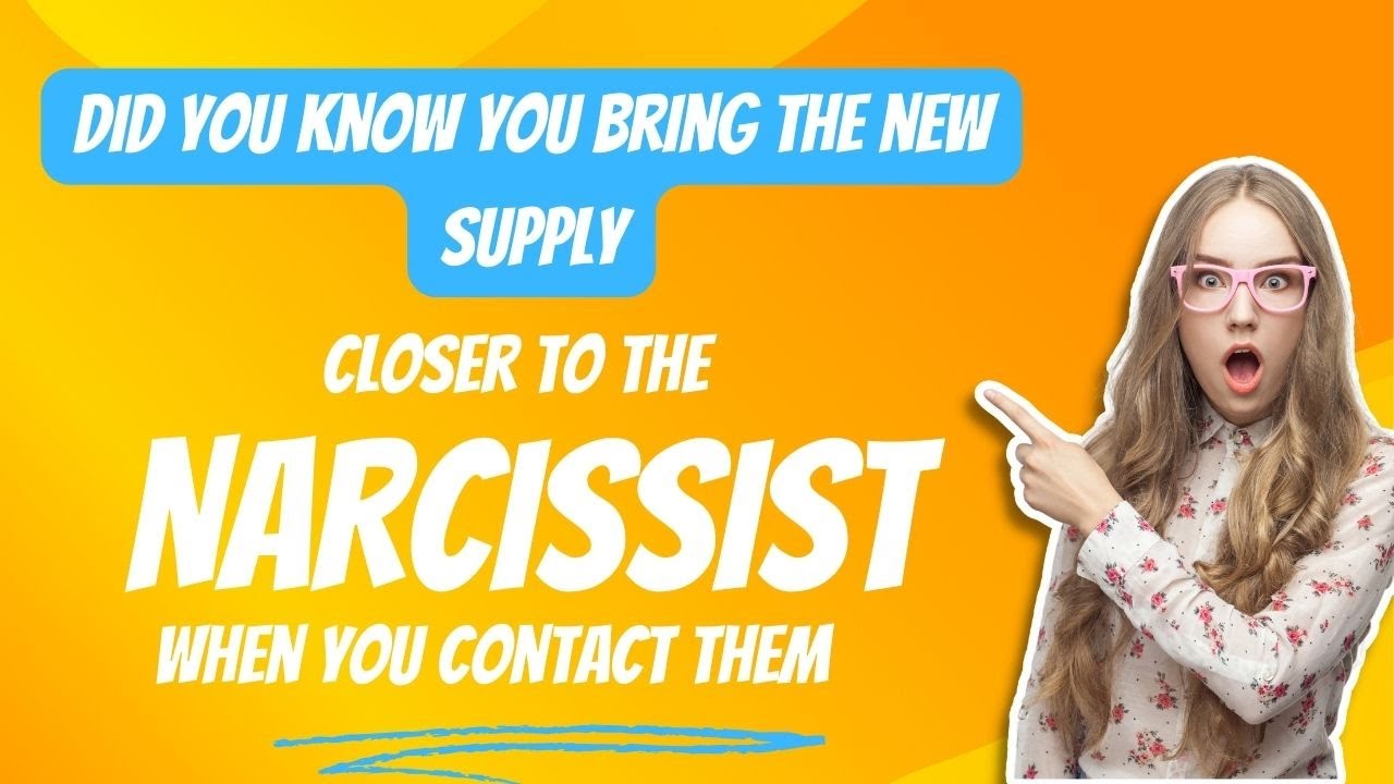 WHEN YOU CONTACT THE NARCISSIST YOU BRING THE NEW SUPPLY CLOSER # ...