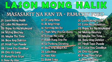 LASON MONG HALIK - Best Nonstop Pamatay Puso - Tagalog Love Song Collection Playlist