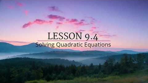 Lesson 9.4 Solving Quadratics by Factoring