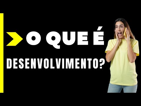 Vídeo: O Que é Desenvolvimento