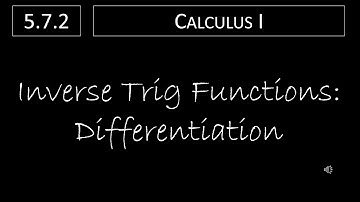 Calculus I - 5.7.2 Inverse Trigonometric Functions: Differentiation