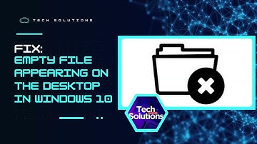 FIX: Empty File Appearing on the Desktop (Windows)