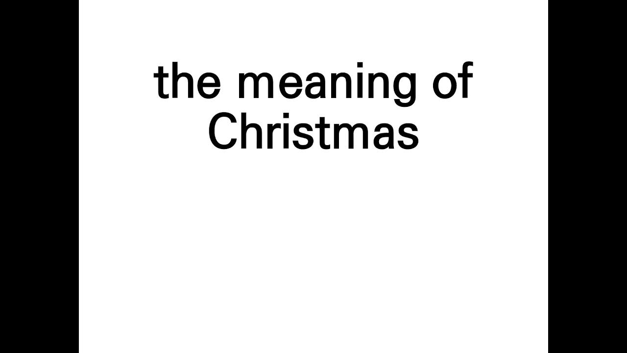 the meaning of Christmas YouTube