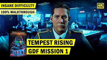 TEMPEST RISING • GDF MISSION 1 • INSANE DIFFICULTY • 100% WALKTHROUGH • 4K