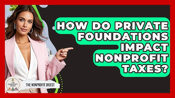How Do Private Foundations Impact Nonprofit Taxes? - The Nonprofit Digest