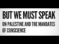 But we must speak on palestine  the mandates of conscience  new york city  november 1st 2023