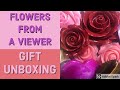 Flowers From A Viewer - Gift Unboxing