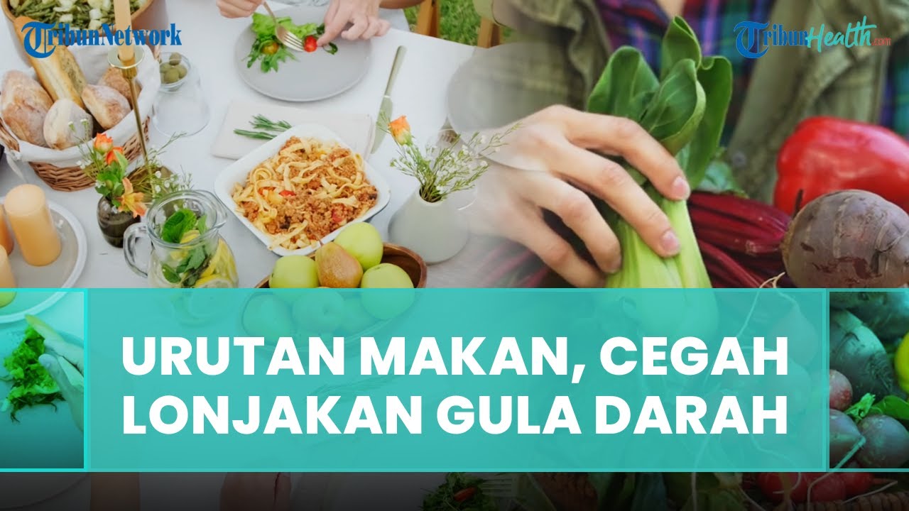 tak-melulu-soal-porsi-urutan-makanan-yang-dikonsumsi-juga-bisa