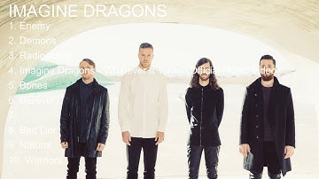 Imagine Dragons Top 10 Best Songs - Greatest Hits - Full Album