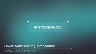 Energy Savings Project: Lowering Your Water Heater Temperature