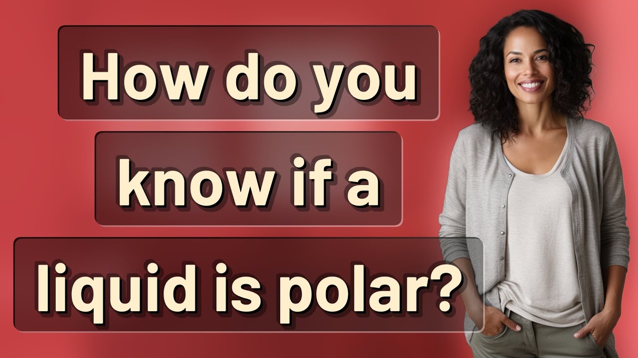 How do you know if a liquid is polar?