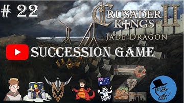 Crusader Kings 2: Jade Dragon | Youtuber Succession | Part 22