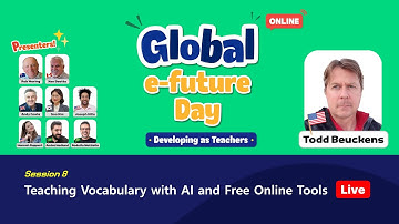 [Global e-future Day] Teaching Vocabulary with AI and Free Online Tools - Todd Beuckens